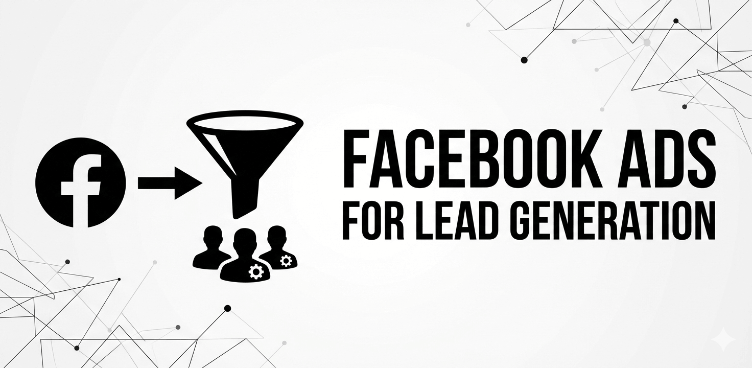 Facebook Ads for Lead Generation: Targeting Dubai & Abu Dhabi Customers